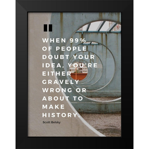Scott Belsky Quote: Gravely Wrong Black Modern Wood Framed Art Print by ArtsyQuotes