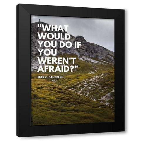 Sheryl Sandberg Quote: What Would You Black Modern Wood Framed Art Print with Double Matting by ArtsyQuotes