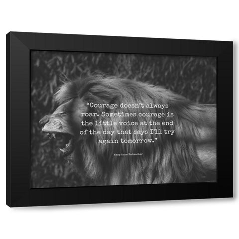 Mary Anne Radmacher Quote: Courage Black Modern Wood Framed Art Print by ArtsyQuotes