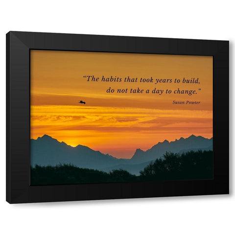 Susan Powter Quote: The Habits Black Modern Wood Framed Art Print by ArtsyQuotes
