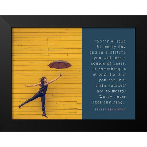 Ernest Hemingway Quote: Worry Never Fixes Anything Black Modern Wood Framed Art Print by ArtsyQuotes