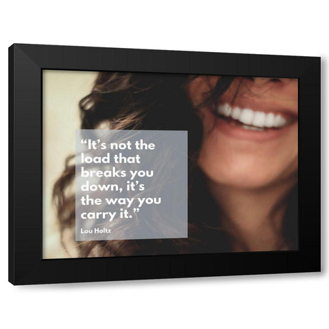 Lou Holtz Quote: The Load Black Modern Wood Framed Art Print by ArtsyQuotes