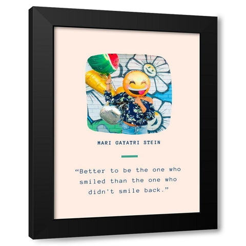 Mari Gayatri Stein Quote: Smile Back Black Modern Wood Framed Art Print by ArtsyQuotes