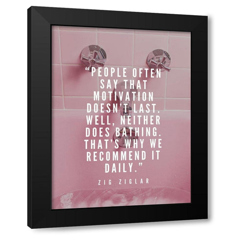 Zig Ziglar Quote: Motivation Black Modern Wood Framed Art Print by ArtsyQuotes