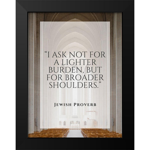 Jewish Proverb Quote: Broader Shoulders Black Modern Wood Framed Art Print by ArtsyQuotes