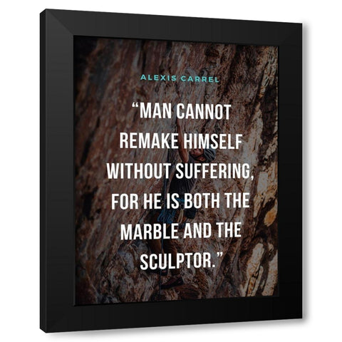 Alexis Carrel Quote: Marble and Sculptor Black Modern Wood Framed Art Print by ArtsyQuotes
