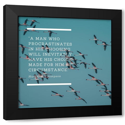 Hunter S. Thompson Quote: Procrastinates Black Modern Wood Framed Art Print with Double Matting by ArtsyQuotes