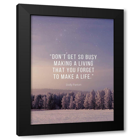 Dolly Parton Quote: Make a Life Black Modern Wood Framed Art Print by ArtsyQuotes