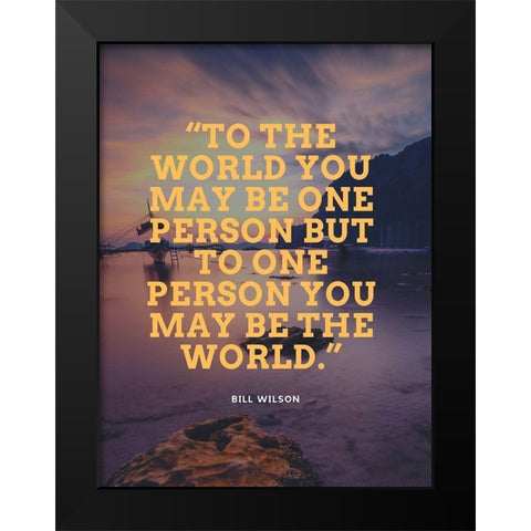 Bill Wilson Quote: One Person Black Modern Wood Framed Art Print by ArtsyQuotes