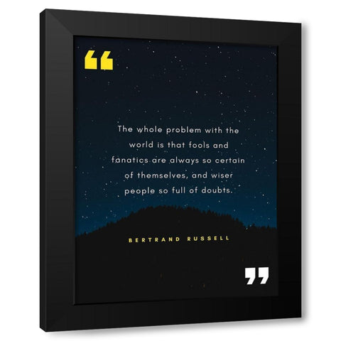 Bertrand Russell Quote: Fools and Fanatics Black Modern Wood Framed Art Print by ArtsyQuotes