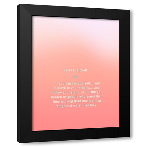 Terry Pratchett Quote: Trust in Yourself Black Modern Wood Framed Art Print by ArtsyQuotes