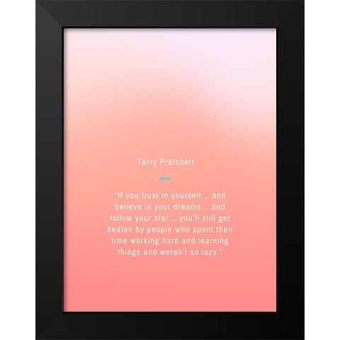 Terry Pratchett Quote: Trust in Yourself Black Modern Wood Framed Art Print by ArtsyQuotes
