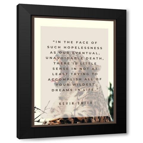 Kevin Smith Quote: Wildest Dreams Black Modern Wood Framed Art Print by ArtsyQuotes