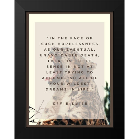 Kevin Smith Quote: Wildest Dreams Black Modern Wood Framed Art Print by ArtsyQuotes