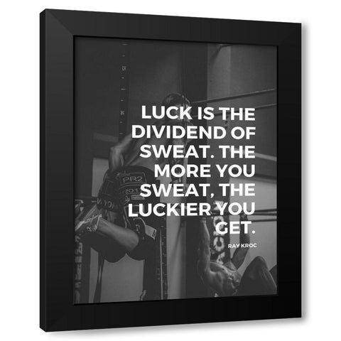 Ray Kroc Quote: Dividend of Sweat Black Modern Wood Framed Art Print with Double Matting by ArtsyQuotes