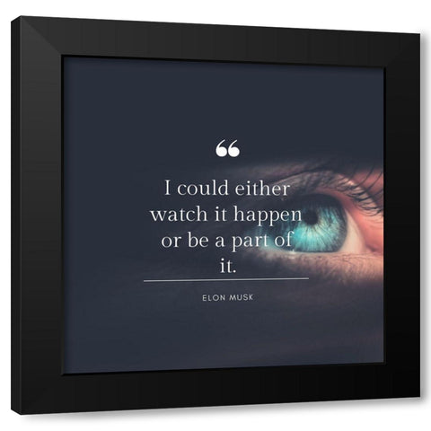 Elon Musk Quote: Be a Part of It Black Modern Wood Framed Art Print with Double Matting by ArtsyQuotes