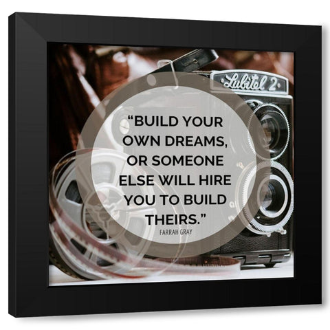 Farrah Gray Quote: Build Your Own Dreams Black Modern Wood Framed Art Print by ArtsyQuotes