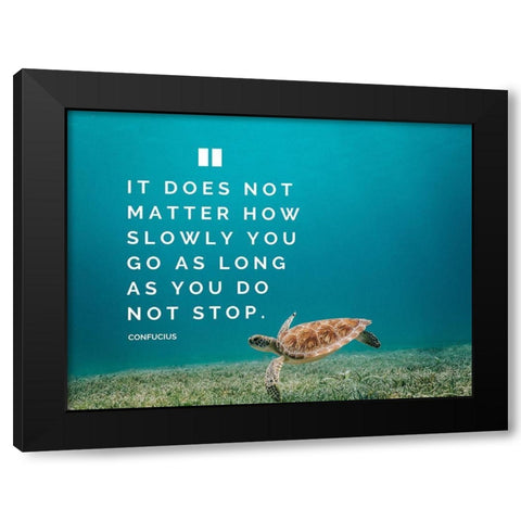 Confucius Quote: Does Not Matter Black Modern Wood Framed Art Print with Double Matting by ArtsyQuotes