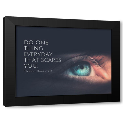Eleanor Roosevelt Quote: Do One Thing Black Modern Wood Framed Art Print with Double Matting by ArtsyQuotes