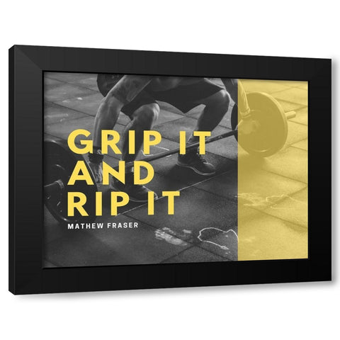 Mathew Fraser Quote: Grip It and Rip It Black Modern Wood Framed Art Print by ArtsyQuotes