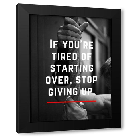 Artsy Quotes Quote: Stop Giving Up Black Modern Wood Framed Art Print with Double Matting by ArtsyQuotes