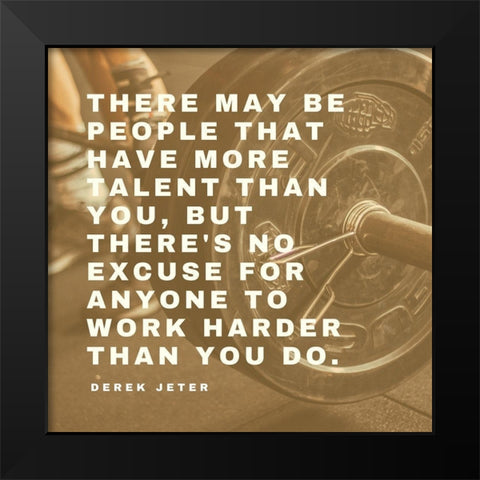 Derek Jeter Quote: People with More Talent Black Modern Wood Framed Art Print by ArtsyQuotes