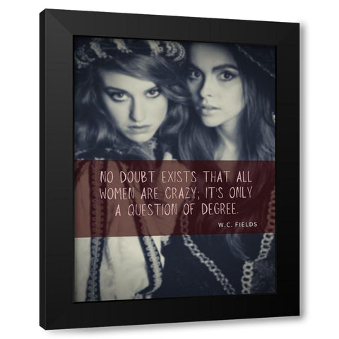 W.C. Fields Quote: No Doubt Black Modern Wood Framed Art Print with Double Matting by ArtsyQuotes