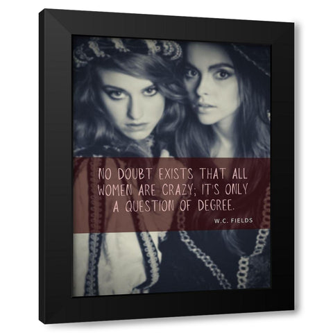 W.C. Fields Quote: No Doubt Black Modern Wood Framed Art Print by ArtsyQuotes