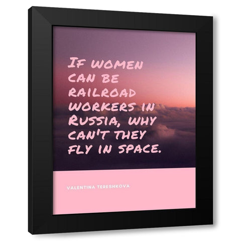 Valentina Tereshkova Quote: Fly in Space Black Modern Wood Framed Art Print by ArtsyQuotes