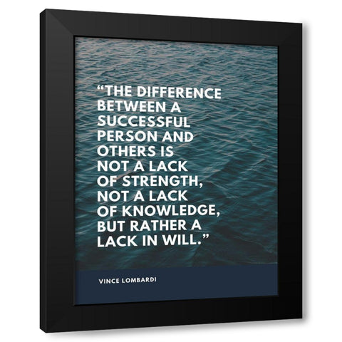 Vince Lombardi Quote: Lack in Will Black Modern Wood Framed Art Print with Double Matting by ArtsyQuotes