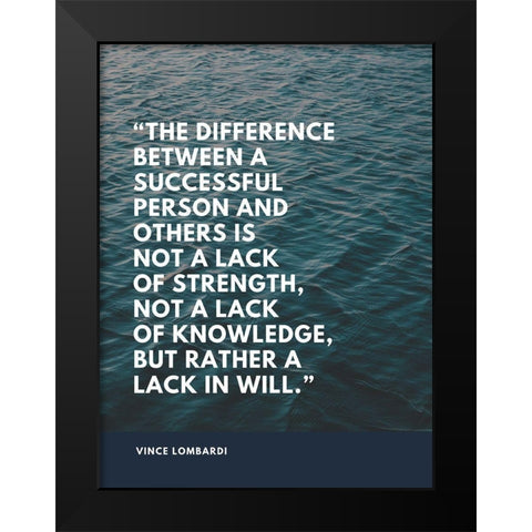 Vince Lombardi Quote: Lack in Will Black Modern Wood Framed Art Print by ArtsyQuotes