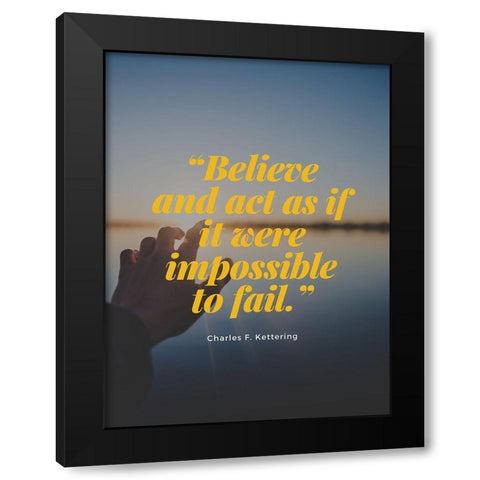 Charles F. Kettering Quote: Impossible to Fail Black Modern Wood Framed Art Print with Double Matting by ArtsyQuotes