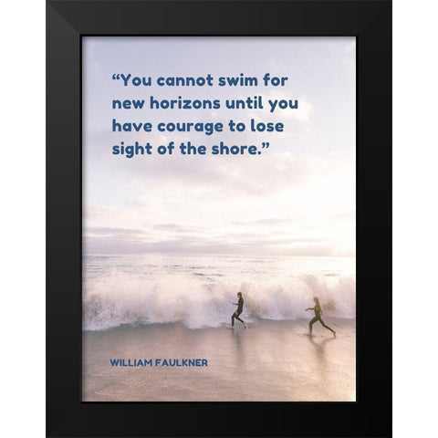 William Faulkner Quote: New Horizons Black Modern Wood Framed Art Print by ArtsyQuotes