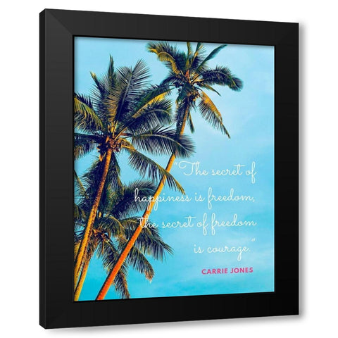 Carrie Jones Quote: Secret of Happiness Black Modern Wood Framed Art Print by ArtsyQuotes