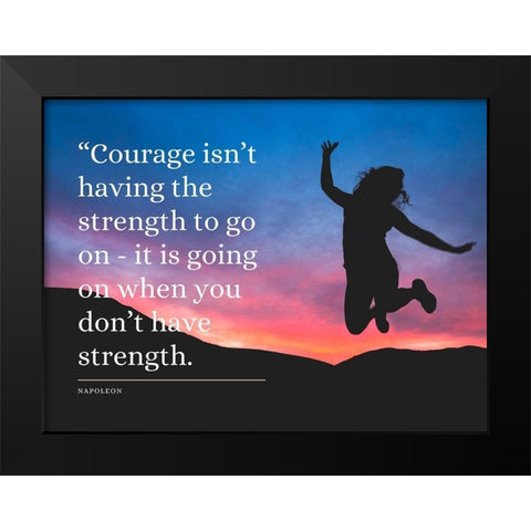 Napoleon Bonaparte Quote: Courage Black Modern Wood Framed Art Print by ArtsyQuotes