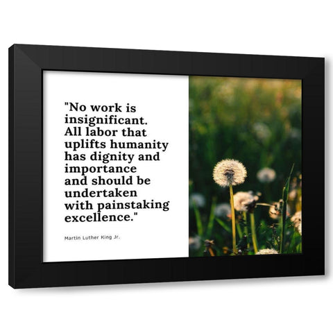 Martin Luther King, Jr. Quote: No Work is Insignificant Black Modern Wood Framed Art Print with Double Matting by ArtsyQuotes