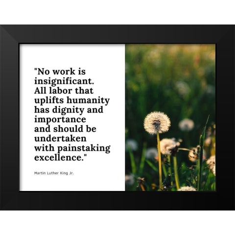 Martin Luther King, Jr. Quote: No Work is Insignificant Black Modern Wood Framed Art Print by ArtsyQuotes