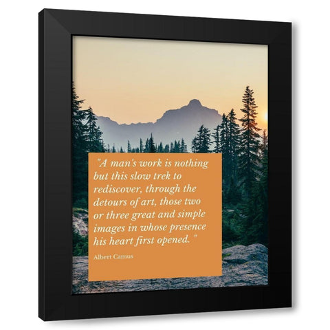 Albert Camus Quote: A Mans Work Black Modern Wood Framed Art Print by ArtsyQuotes