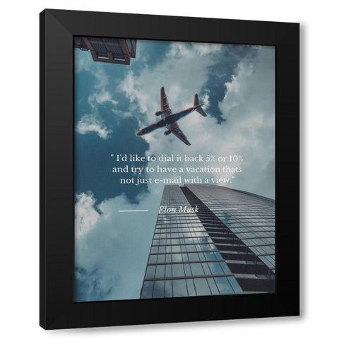 Elon Musk Quote: Dial it Back Black Modern Wood Framed Art Print by ArtsyQuotes