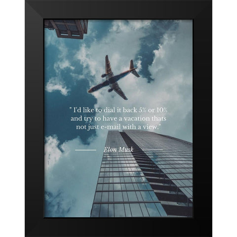 Elon Musk Quote: Dial it Back Black Modern Wood Framed Art Print by ArtsyQuotes