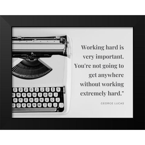 George Lucas Quote: Working Hard Black Modern Wood Framed Art Print by ArtsyQuotes