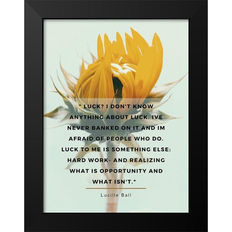 Lucille Ball Quote: Luck Black Modern Wood Framed Art Print by ArtsyQuotes