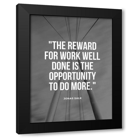 Jonas Salk Quote: Reward for Work Well Done Black Modern Wood Framed Art Print by ArtsyQuotes