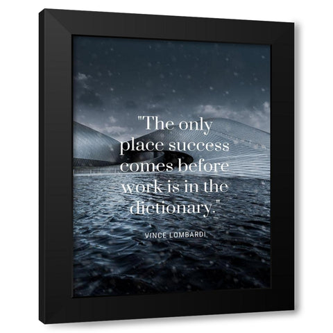 Vince Lombardi Quote: Success Before Work Black Modern Wood Framed Art Print with Double Matting by ArtsyQuotes