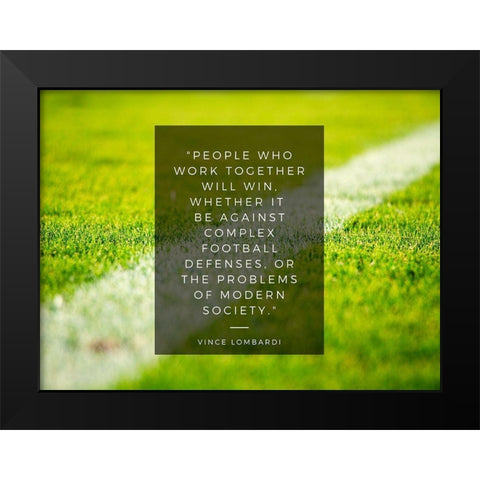 Vince Lombardi Quote: Work Together Black Modern Wood Framed Art Print by ArtsyQuotes