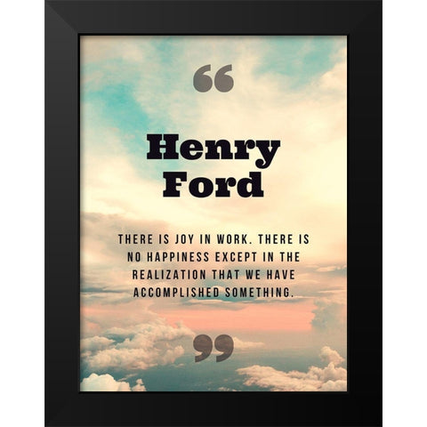 Henry Ford Quote: Joy in Work Black Modern Wood Framed Art Print by ArtsyQuotes