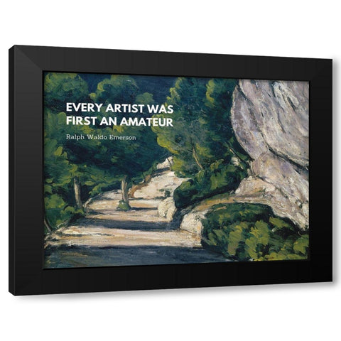 Ralph Waldo Emerson Quote: Every Artist Black Modern Wood Framed Art Print with Double Matting by ArtsyQuotes