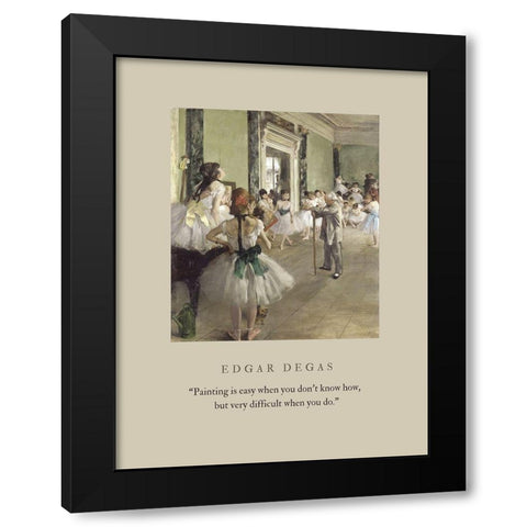 Edgar Degas Quote: Painting is Easy Black Modern Wood Framed Art Print with Double Matting by ArtsyQuotes