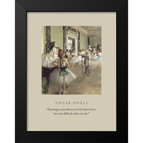 Edgar Degas Quote: Painting is Easy Black Modern Wood Framed Art Print by ArtsyQuotes