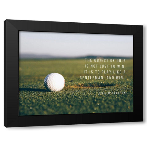 Phil Mickelson Quote: The Object of Golf Black Modern Wood Framed Art Print with Double Matting by ArtsyQuotes